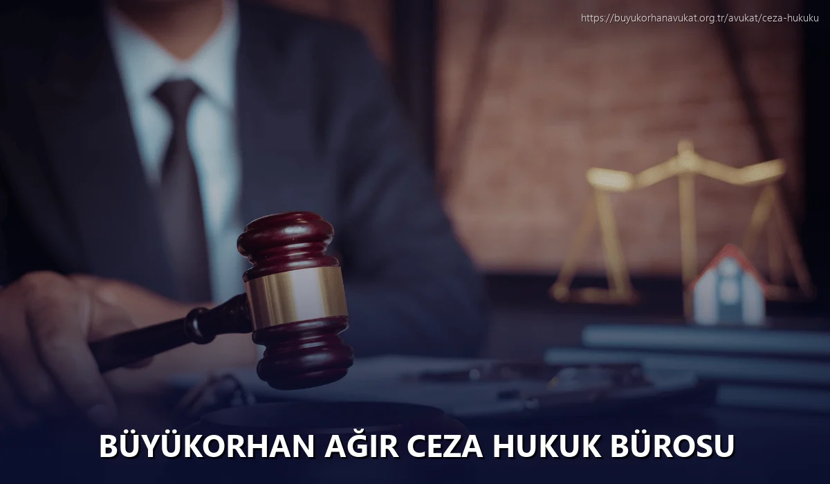 Büyükorhan Ağır Ceza Hukuk Bürosu