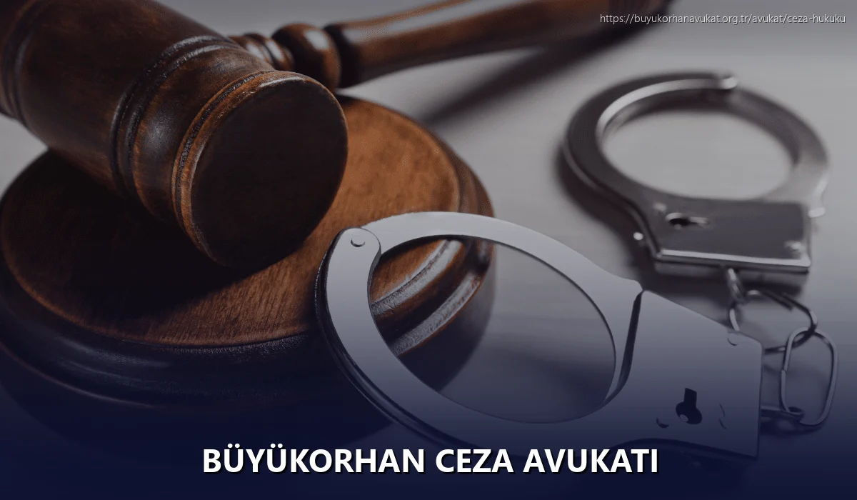 Büyükorhan Ceza Avukatı