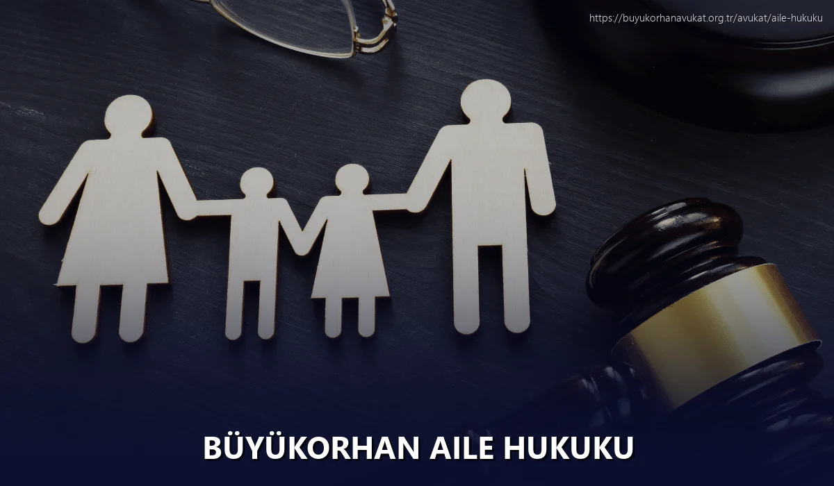 Büyükorhan Aile Hukuku