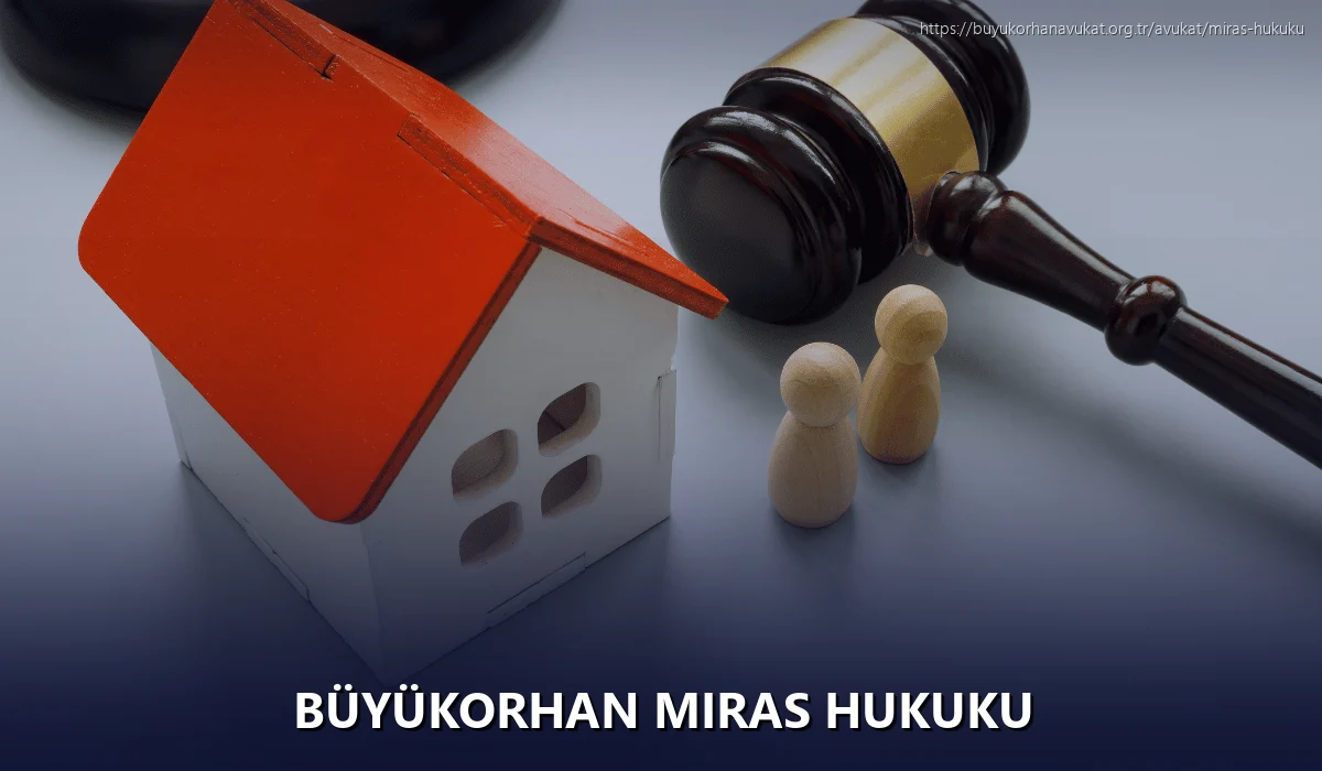 Büyükorhan Miras Hukuku
